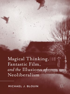 cover image of Magical Thinking, Fantastic Film, and the Illusions of Neoliberalism